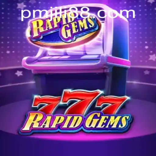 Exploring RapidGems777: A Thrilling Journey into PMJili’s Latest Game