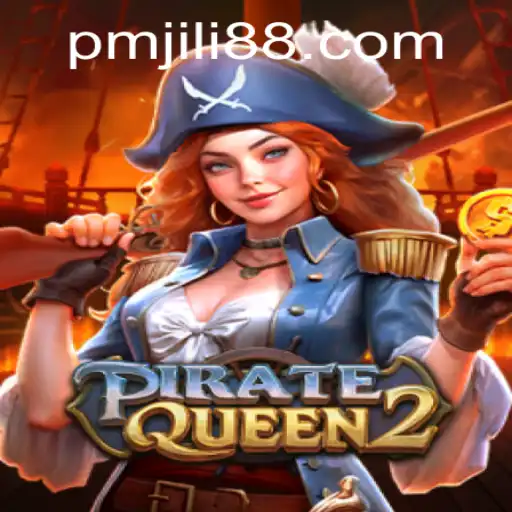 Discover the Thrilling World of PirateQueen2 - A Gaming Adventure with PMJili