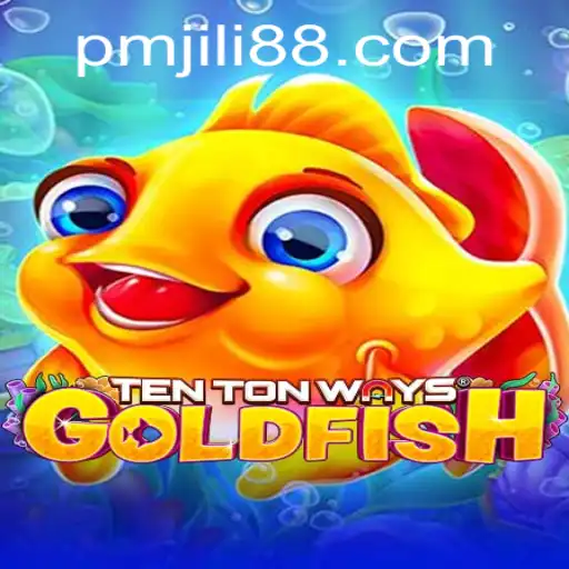 Explore the Dynamic World of TenTonWaysGoldfish: A Deep Dive into PMJili